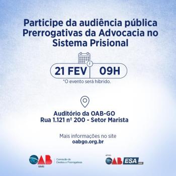 OAB-GO realiza audiência pública para debater prerrogativas da advocacia no Sistema Prisional