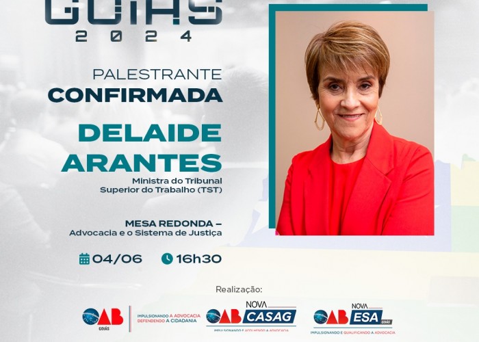 Ministra do TST Delaíde Arantes é palestrante confirmada na Conferência Estadual da Advocacia de Goiás; confira a programação