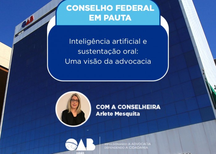 Conselho Federal: Inteligência artificial e sustentação oral – Uma visão da advocacia