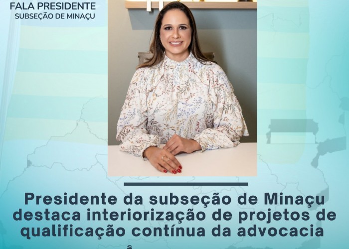 Presidente da subseção de Minaçu destaca interiorização de projetos de qualificação contínua da advocacia