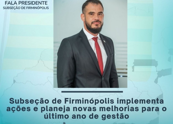 Subseção de Firminópolis implementa ações e planeja novas melhorias para o último ano de gestão