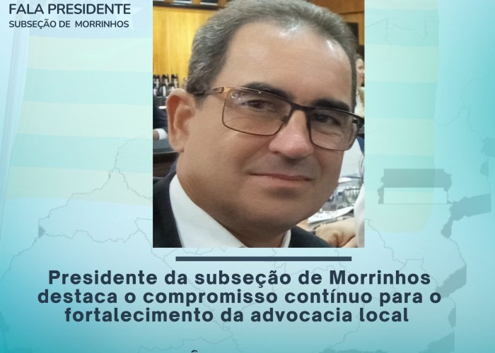 Presidente da subseção de Morrinhos destaca o compromisso contínuo para o fortalecimento da advocacia local
