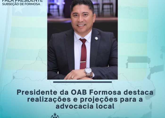 Presidente da OAB Formosa destaca realizações e projeções para a advocacia local