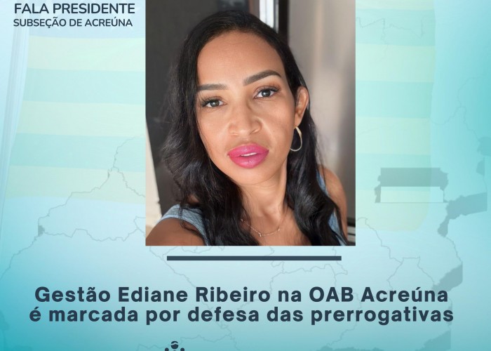 Gestão Ediane Ribeiro na OAB Acreúna é marcada por defesa das prerrogativas