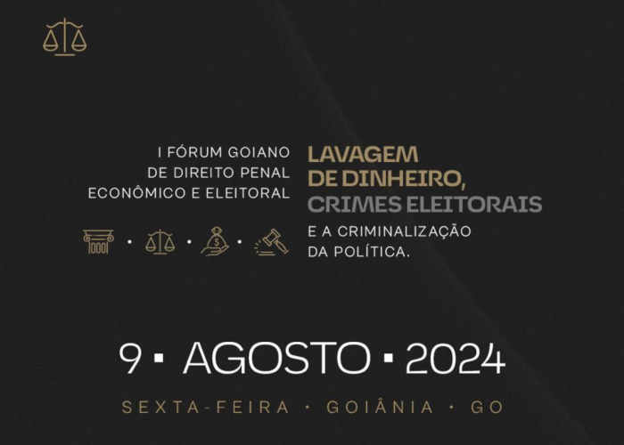 Goiânia sedia Fórum Goiano de Direito Penal Econômico e Eleitoral