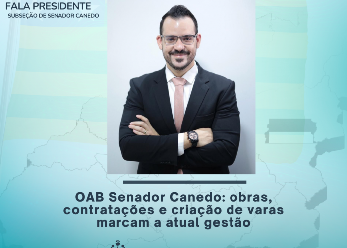 OAB Senador Canedo: obras, contratações e criação de varas marcam gestão de Gabriel Machado