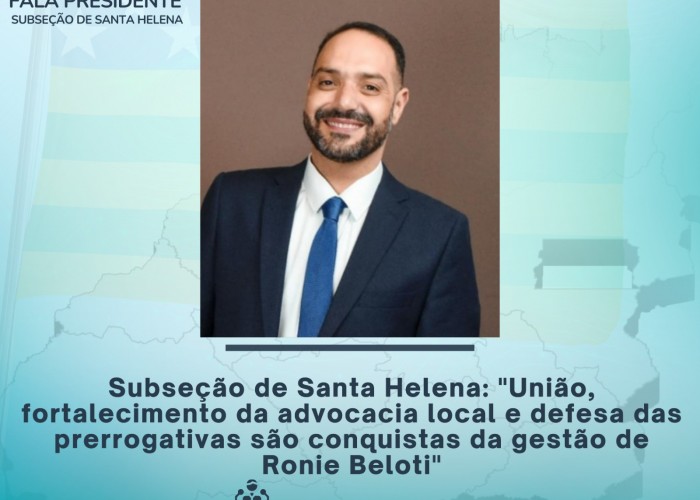 Subseção de Santa Helena: “União, fortalecimento da advocacia local e defesa das prerrogativas são conquistas da gestão de Ronie Beloti”