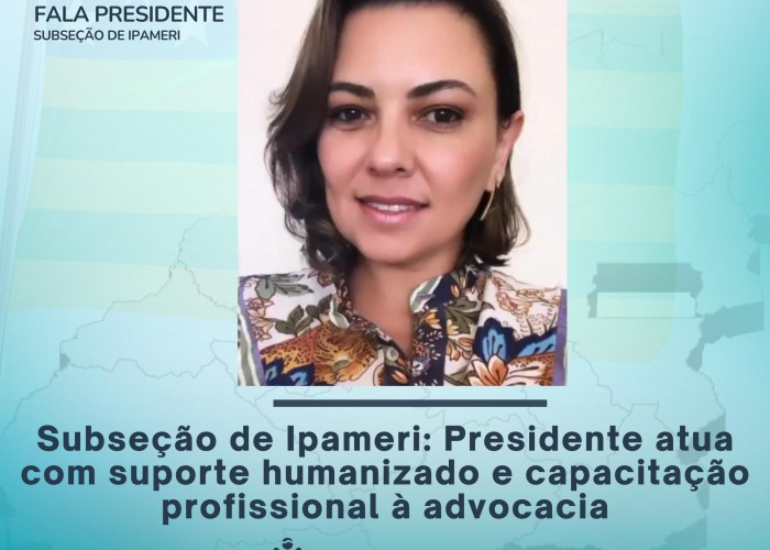 Subseção de Ipameri: Presidente atua com suporte humanizado e capacitação profissional à advocacia