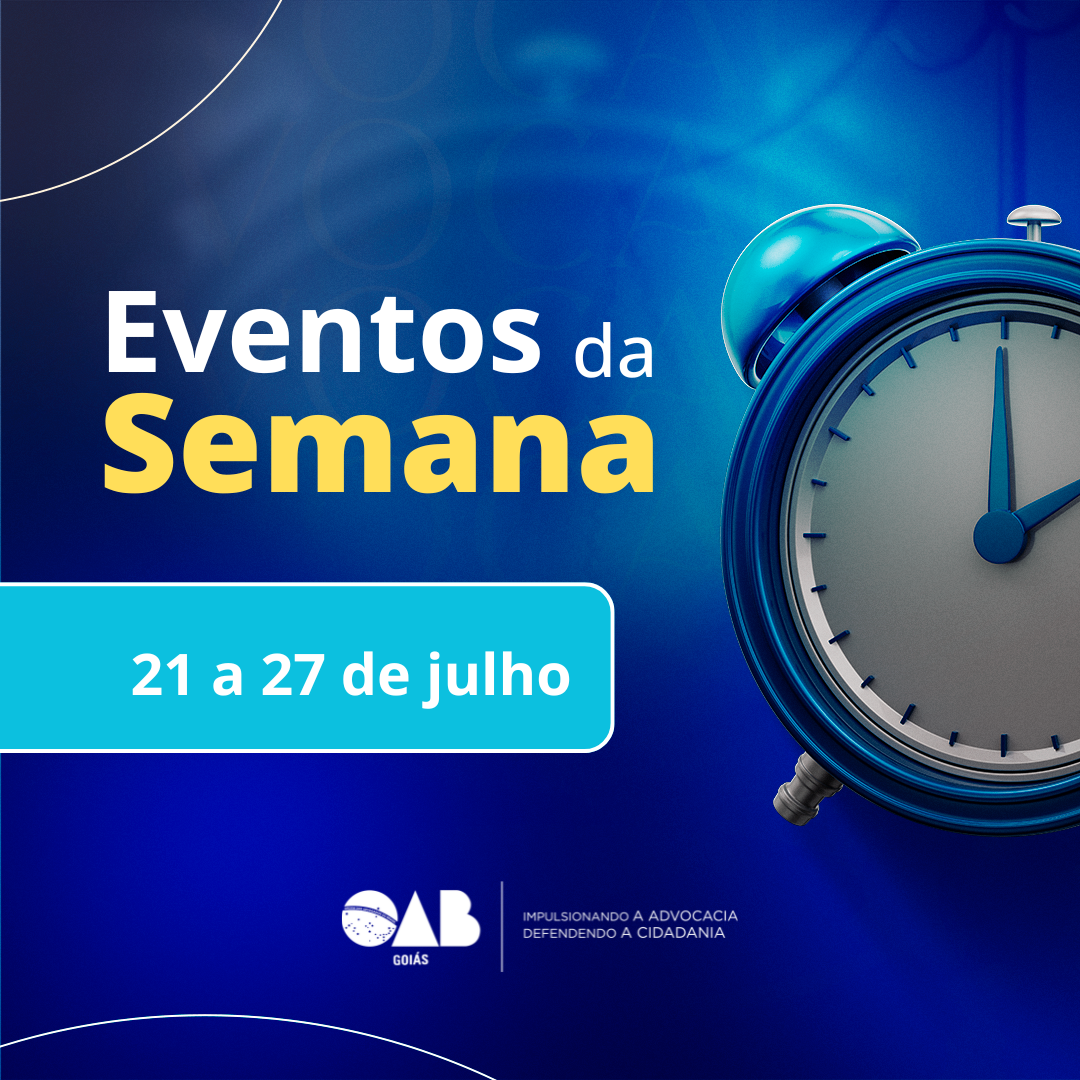 Agenda De Eventos Da OAB-GO; Confira As Atividades De 21 A 27 De Julho ...