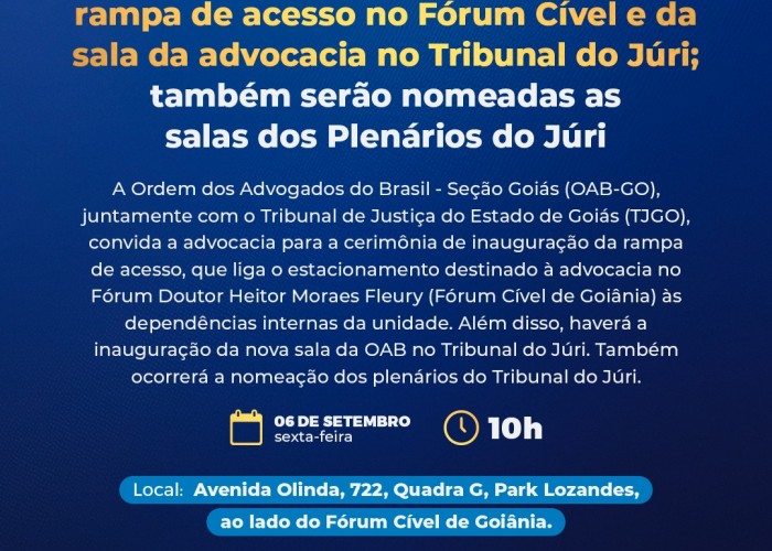 OAB-GO convida para inauguração da rampa de acesso no Fórum Cível e da sala da advocacia no Tribunal do Júri; também serão nomeadas as salas dos Plenários do Júri